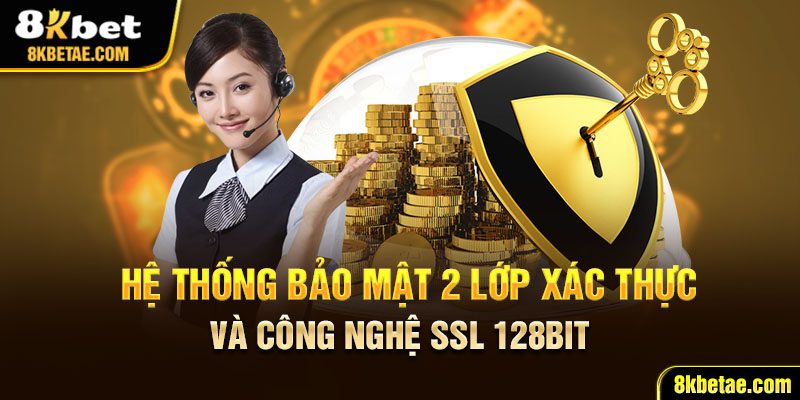 Hệ thống bảo mật 2 lớp xác thực và công nghệ SSL 128BIT