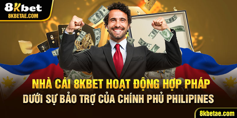 Nhà cái 8KBET hoạt động hợp pháp dưới sự bảo trợ của chính phủ Philippines