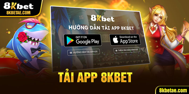 Vì sao nên tải app 8KBET về điện thoại hoặc máy tính 